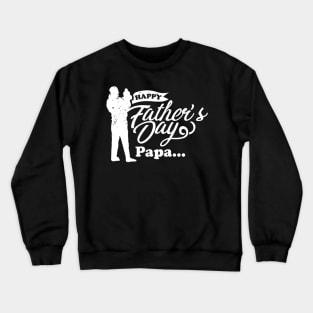 Happy Father's Day Papa Crewneck Sweatshirt